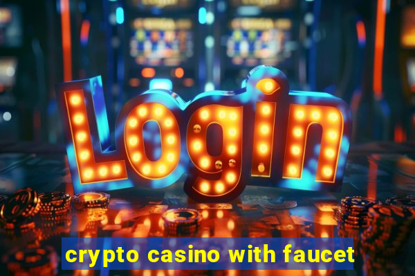 crypto casino with faucet